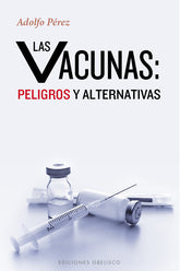 VACUNAS PELIGROSAS Y ALTERNATIVASLAS - 9788491110972